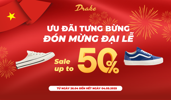 SALE TƯNG BỪNG - MỪNG ĐẠI LỄ - SALE UP TO 50% ALL ITEM AT DRAKE VN